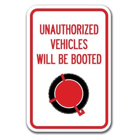 Signmission Unauthorized Vehicles Will Be Booted 12inx18in Heavy Gauges, A-1218 Auto Boot - Unauthorized A-1218 Auto Boot - Unauthorized